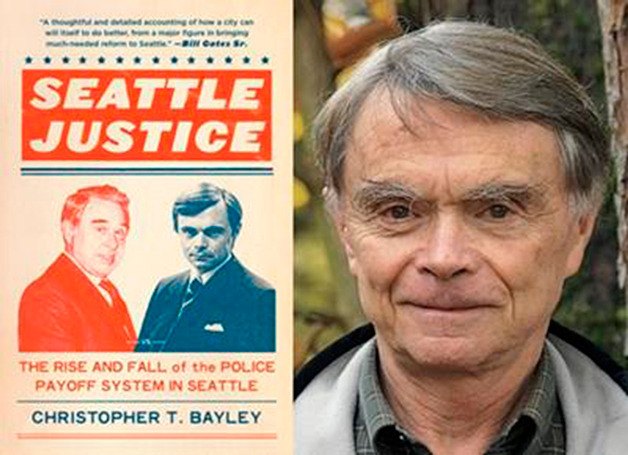 Seattle-based author and  former King County prosecuting attorney Christopher T. Bayley will visit Eagle Harbor Book Company to talk about his book 'Seattle Justice: The Rise and Fall of the Police Payoff System in Seattle.'