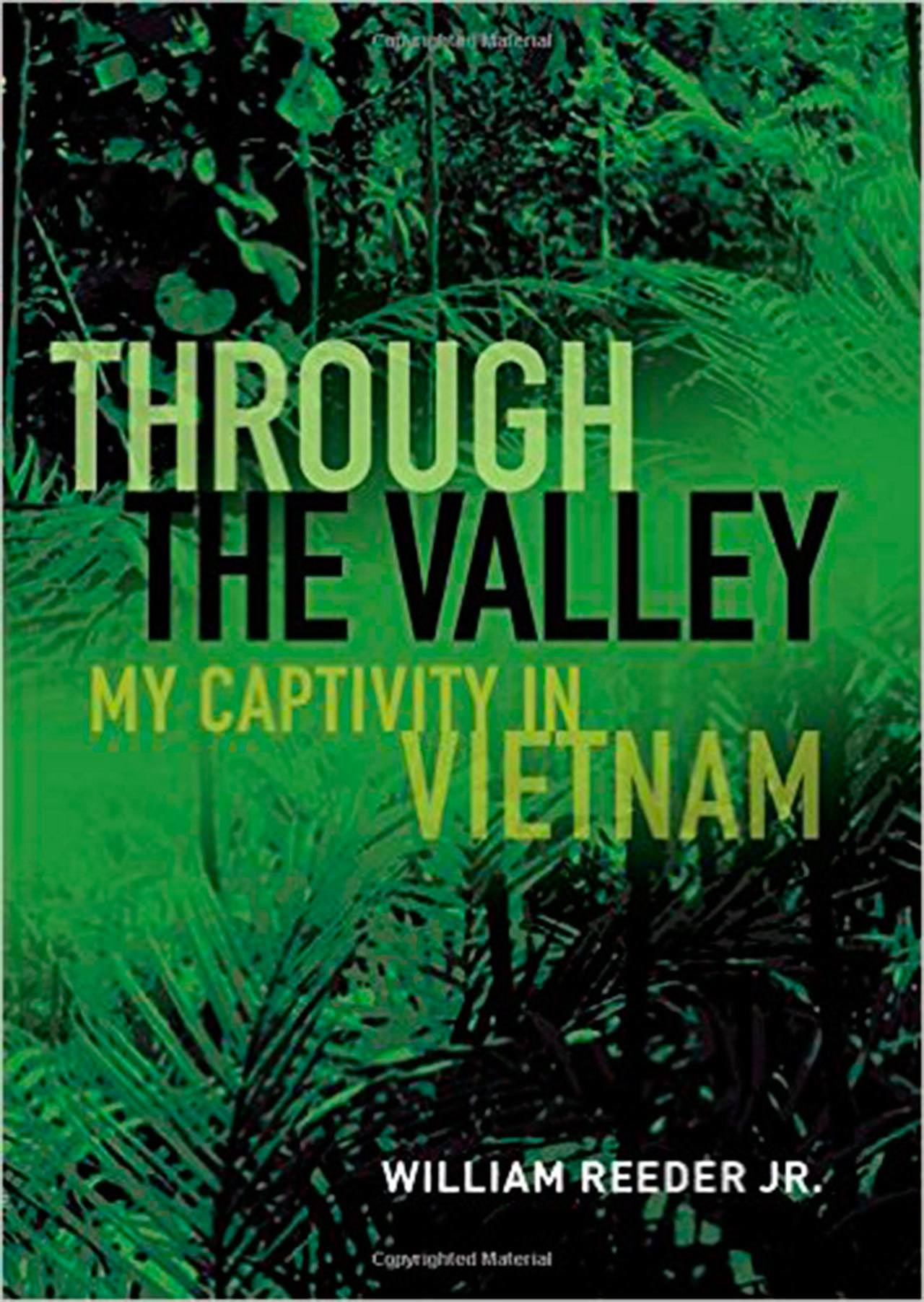 Image courtesy of Eagle Harbor Book Company                                William Reeder Jr., a former U.S. Army pilot and POW in Vietnam, will be the featured author at the first announced event of 2017 at Eagle Harbor Book Company, when he visits the shop at 3 p.m. Sunday, Jan. 8 to discuss his memoir “Through the Valley: My Captivity in Vietnam.”