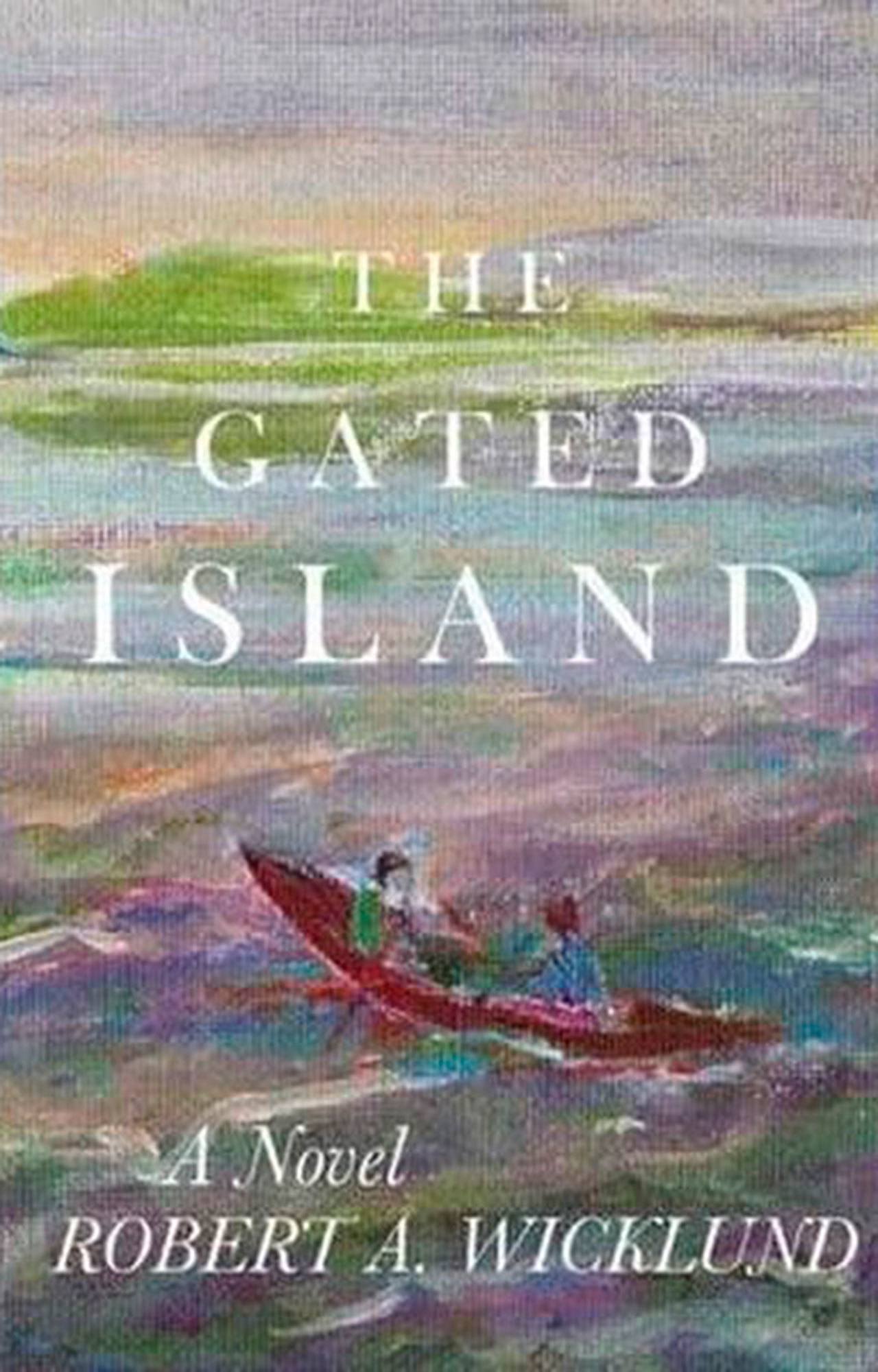 Image courtesy of Eagle Harbor Book Company                                Robert A. Wicklund will appear at Eagle Harbor Book at 7 p.m. Thursday, Jan. 12 to discuss his book “The Gated Island.”