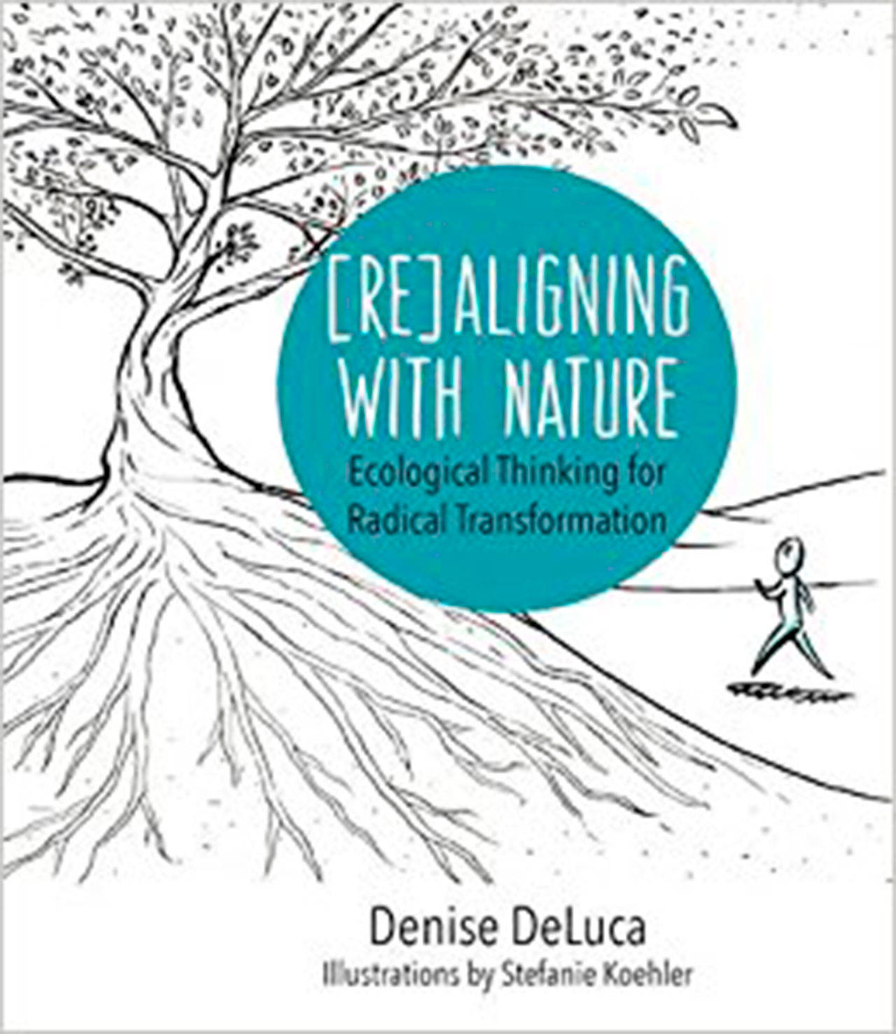 Image courtesy of Eagle Harbor 
Book Company                                 Eagle Harbor Book Company will 
commemorate Earth Day with a visit by Seattle author Denise DeLuca, who will discuss her book “Aligning with Nature: Ecological Thinking for Radical Transformation” at 3 p.m. Sunday, April 23.