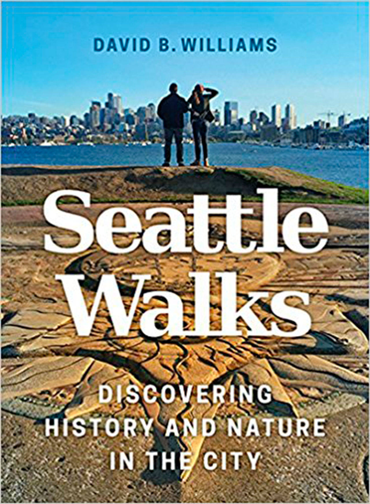 Image courtesy of Eagle Harbor 
Book Company                                David B. Williams (author of “Too High and Too Steep”) returns to Eagle Harbor Book Company to talk about his new book, “Seattle Walks: Discovering History and Nature in the City,” at 
3 p.m. Sunday, April 30.