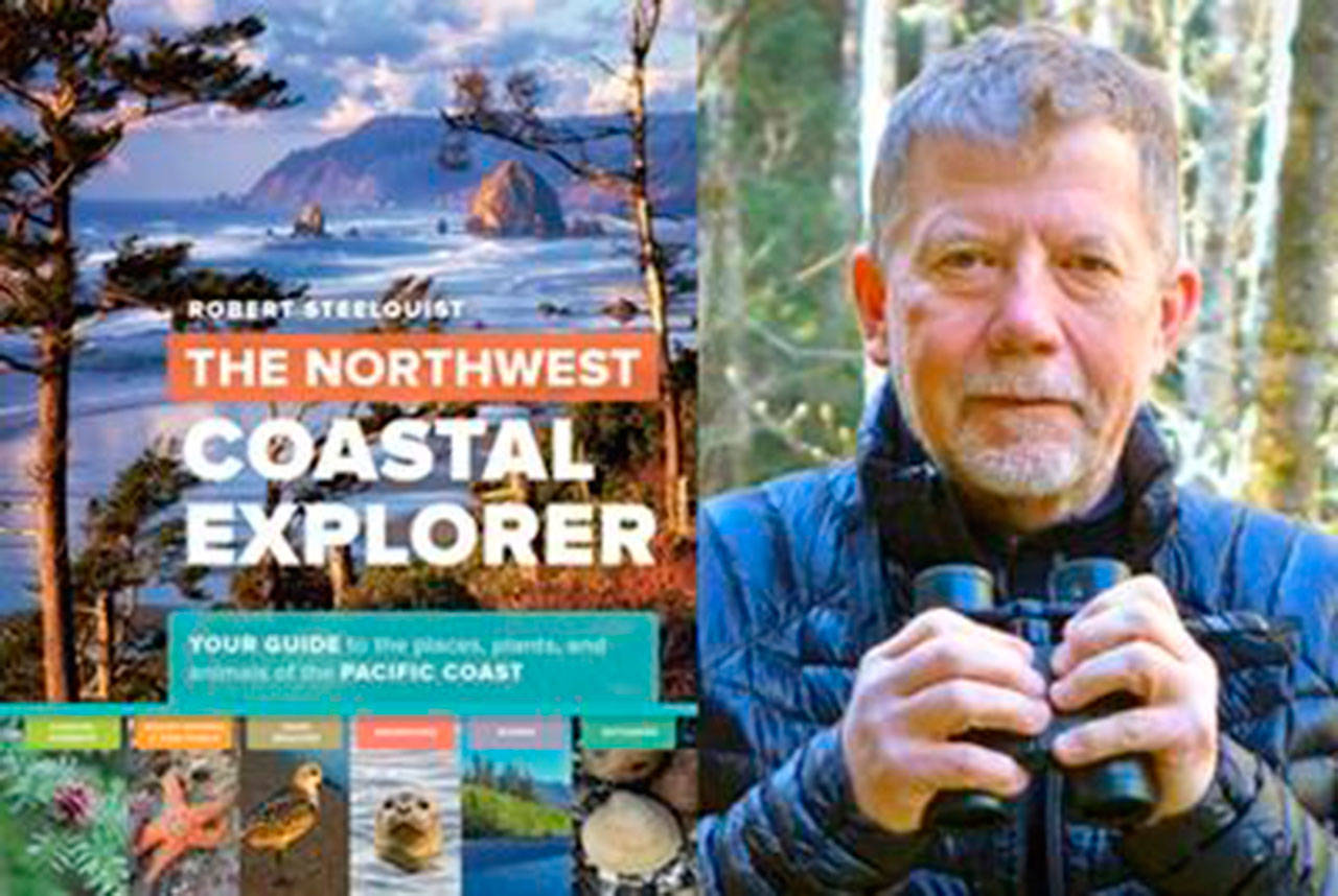 Images courtesy of Eagle Harbor Book Company                                Author naturalist, and environmental educator Robert Steelquist will visit Eagle Harbor Book Company at 
7 p.m. Thursday, May 18 to discuss his new book “The Northwest Coastal Explorer: Your Guide to the Places, Plants, and Animals of the Pacific Coast.”
