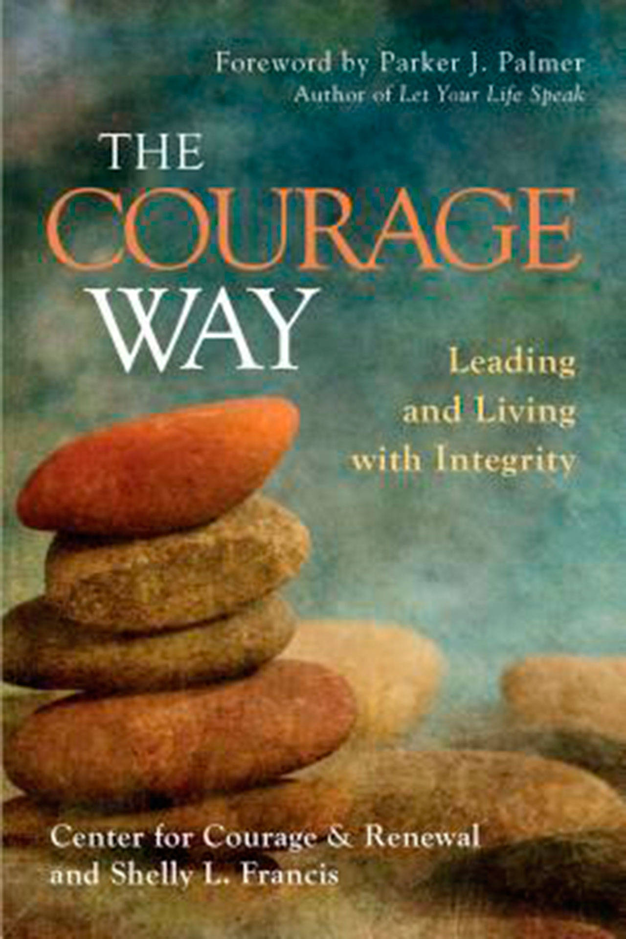 Image courtesy of Eagle Harbor Book Company | Eagle Harbor Book Company will host an evening of inspiration and forward thinking at 7 p.m. Thursday, March 22 when Shelly Francis, from the Center for Courage and Renewal, talks about the book “The Courage Way: Leading and Living with Integrity.”