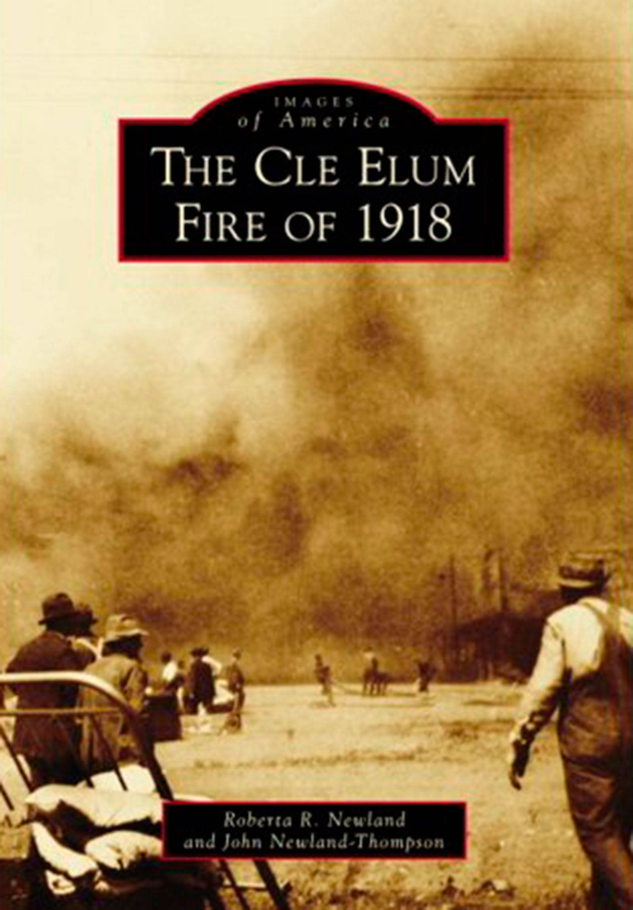 Image courtesy of Eagle Harbor Book Company | Mother/son author duo Roberta Newland and John Newland-Thompson will read from their new book “The Cle Elum Fire of 1918” at 6:30 p.m. Thursday, Aug. 9 at Eagle Harbor Book Company.