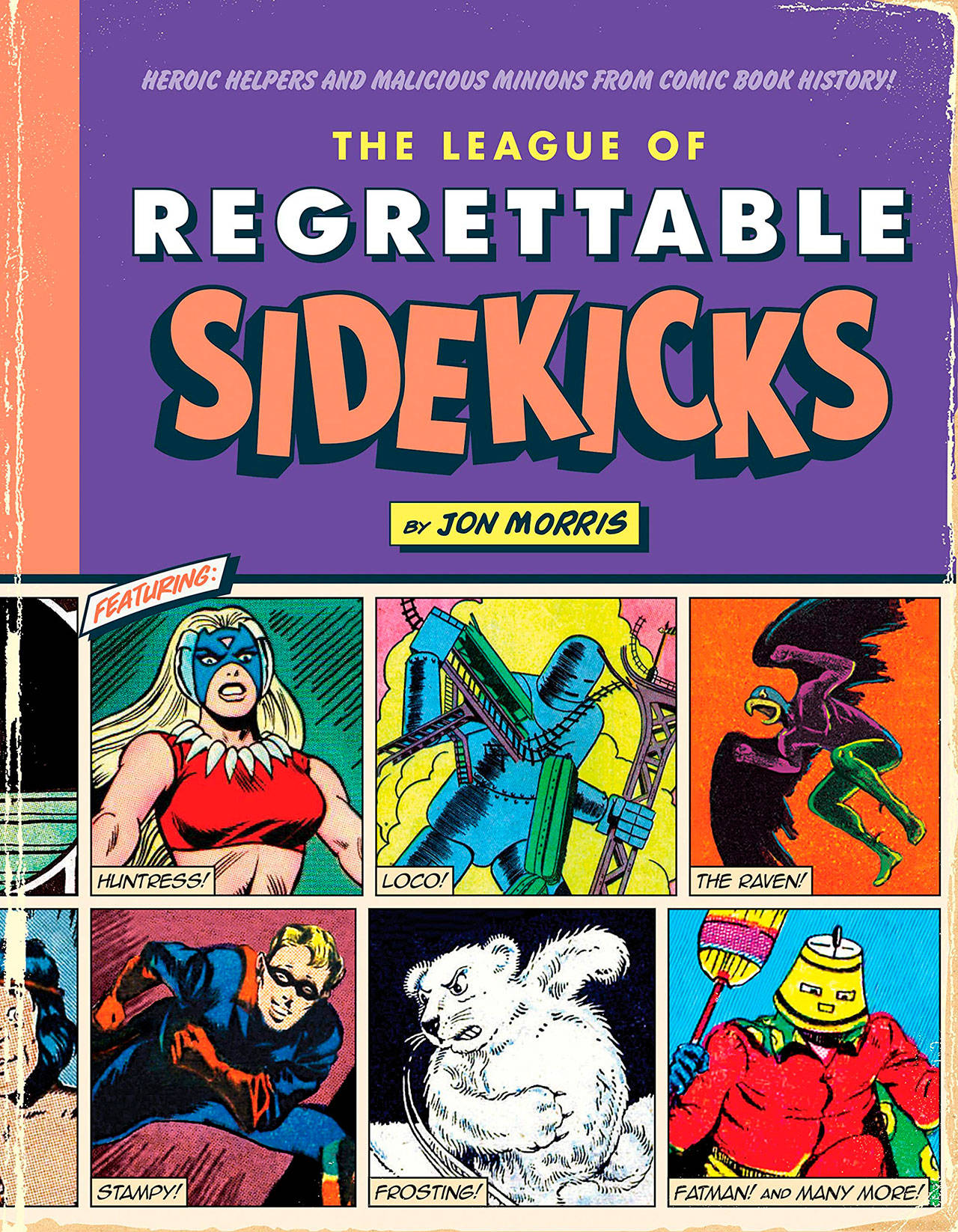 Image courtesy of Eagle Harbor Book Company | Come dressed as your favorite sidekick (or make one up) and swing into action at Eagle Harbor Book Company at 6:30 p.m. Thursday, Oct. 25 to hear author Jon Morris talk about his new book “The League of Regrettable Sidekicks.”