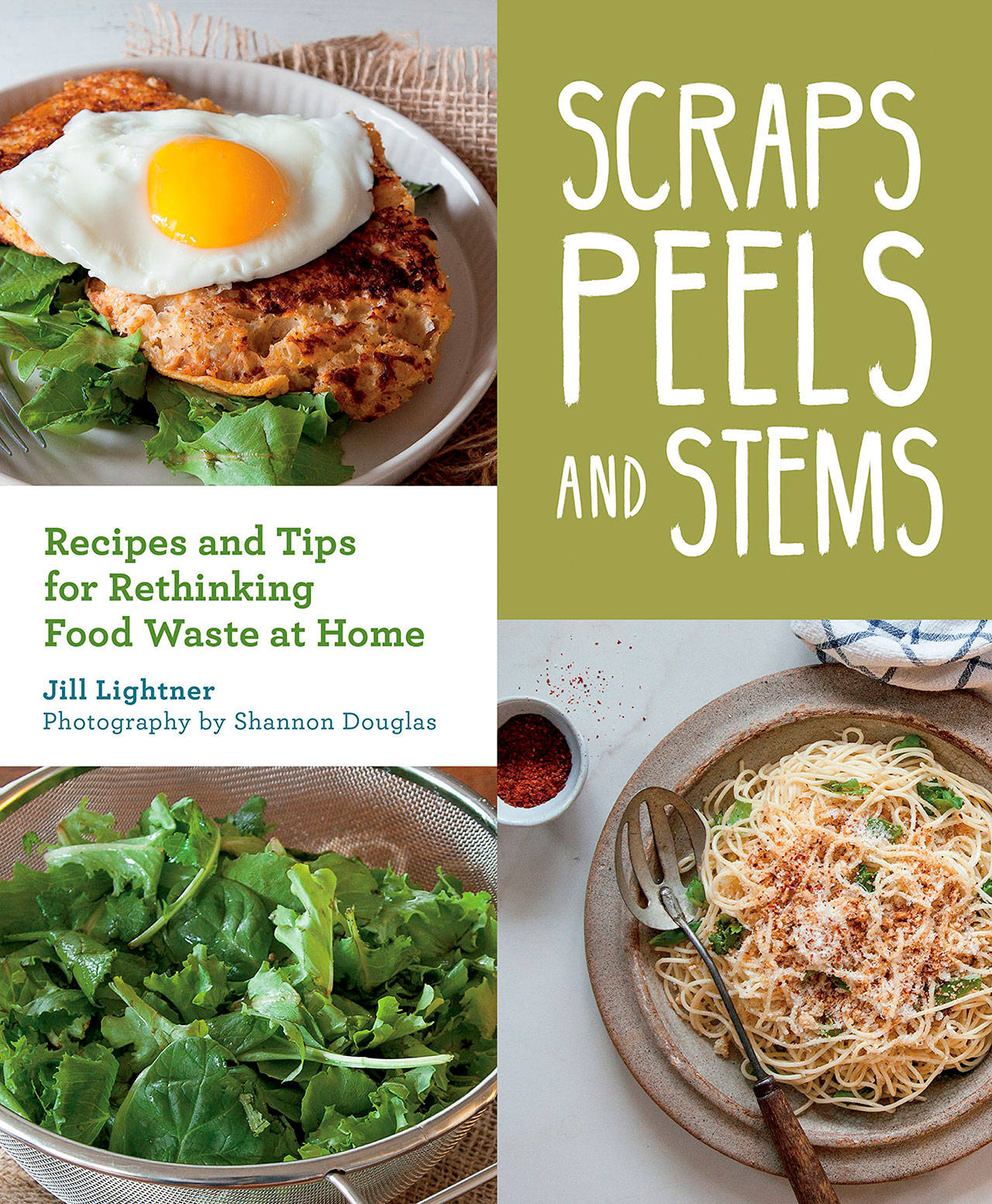 Image courtesy of Eagle Harbor Book Company | Seattle author Jill Lightner will talk about her new cookbook, “Scraps, Peels, and Stems: Recipes and Tips for Rethinking Food Waste at Home,” at 3 p.m. Sunday, Nov. 18 at Eagle Harbor Book Company.
