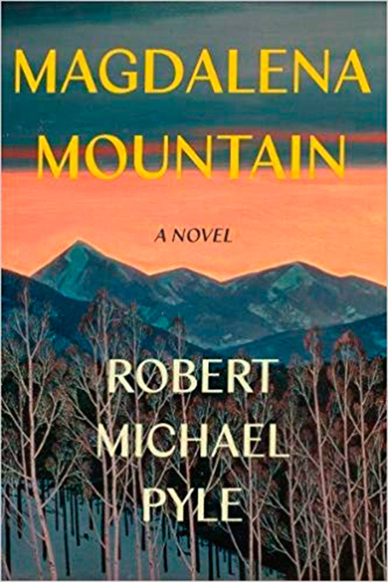 Image courtesy of Eagle Harbor Book Company | Noted ecologist Robert Michael Pyle will return to Eagle Harbor Book Company at 4 p.m. Sunday, Feb. 17 to read from and discuss his latest release, his first and long-awaited novel “Magdalena Mountain.”