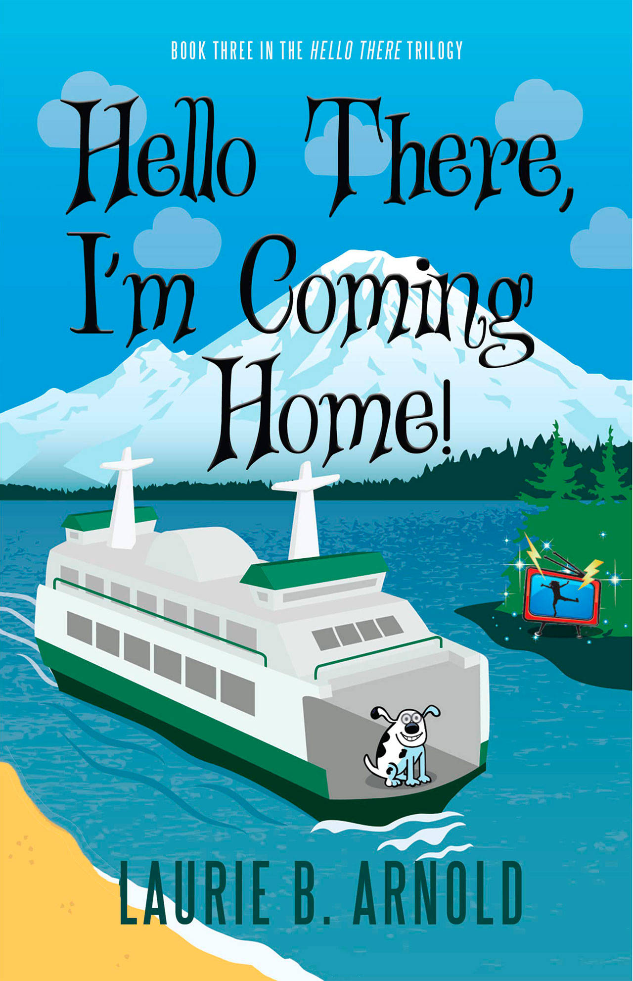 Image courtesy of Prospecta Press | Bainbridge Island author Laurie B. Arnold’s final book in the “Hello There” trilogy is available now.