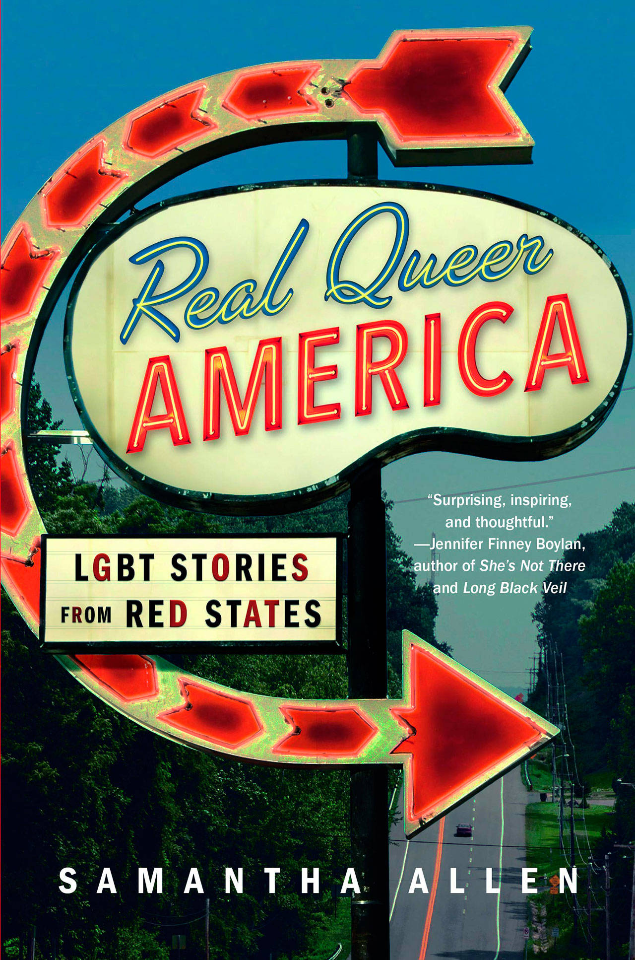 Image courtesy of Eagle Harbor Book Company | Author Samantha Allen will visit Eagle Harbor Book Company at 7 p.m. Thursday, May 2 to discuss exactly that idea and her new book “Real Queer America: LGBT Stories from Red States.”