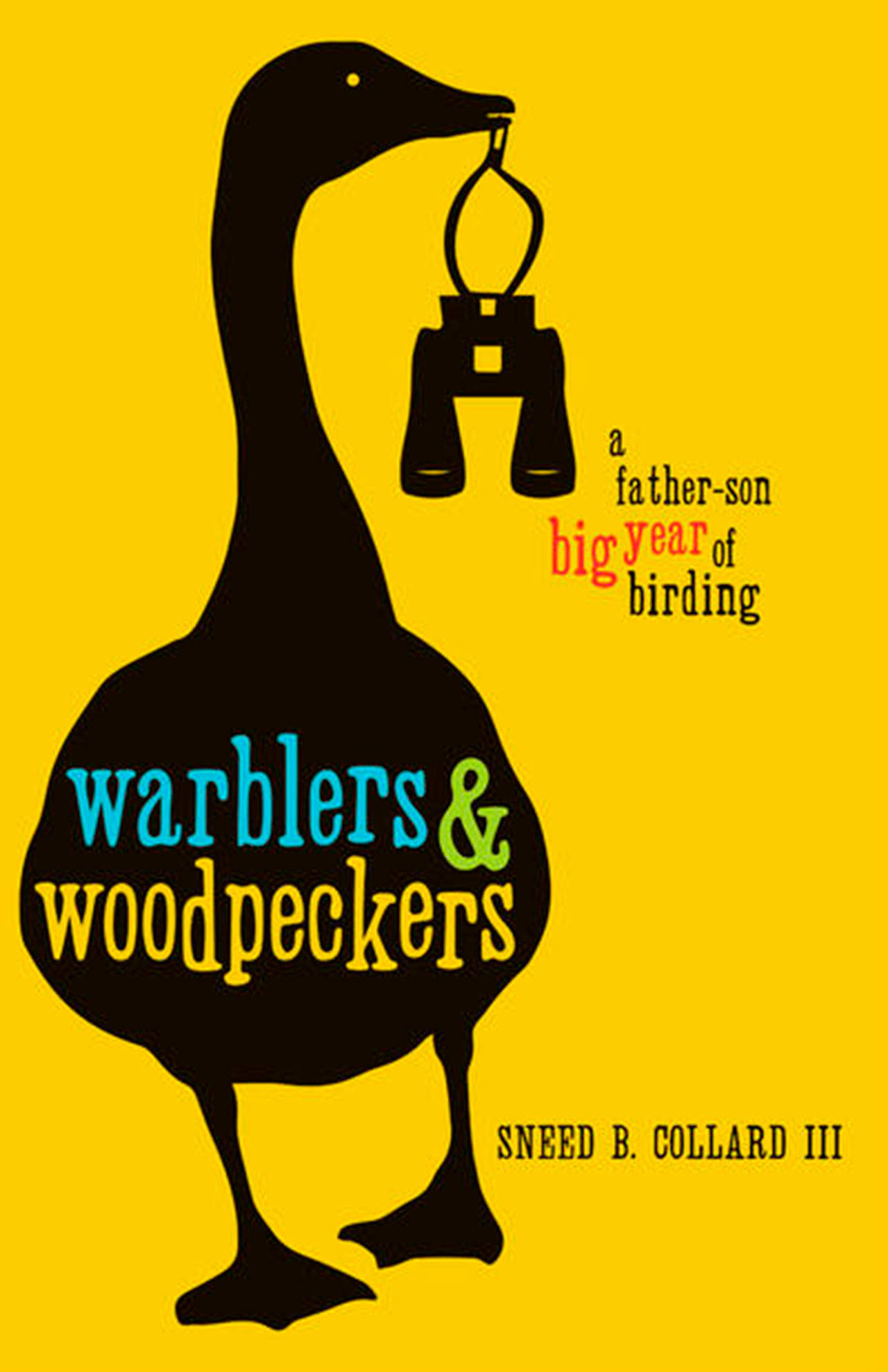 Image courtesy of Eagle Harbor Book Company | Sneed Collard will visit Eagle Harbor Book Company in downtown Winslow at 3 p.m. Sunday, Sept. 15 to discuss his book “Warblers & Woodpeckers: A Father-Son Big Year of Birding.”