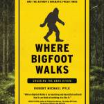 Image courtesy of Counterpoint Press | The new, updated version of Robert Michael Pyle&rsquo;s seminal book &ldquo;Where Bigfoot Walks: Crossing the Dark Divide&rdquo; includes fresh material and a look at the latest Sasquatch revelations from around the country.                                 Image courtesy of Counterpoint Press | The new, updated version of Robert Michael Pyle&rsquo;s seminal book &ldquo;Where Bigfoot Walks: Crossing the Dark Divide&rdquo; includes fresh material and a look at the latest Sasquatch revelations from around the country.