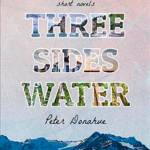 Image courtesy of Eagle Harbor Book Company | Award-winning Pacific Northwest scribe Peter Donahue will visit Eagle Harbor Book Company to discuss his new volume of three short novels - all set on the Olympic Peninsula - Three Sides Water at 3 p.m. Sunday, May 20.