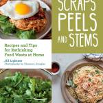 Image courtesy of Eagle Harbor Book Company | Seattle author Jill Lightner will talk about her new cookbook, Scraps, Peels, and Stems: Recipes and Tips for Rethinking Food Waste at Home, at 3 p.m. Sunday, Nov. 18 at Eagle Harbor Book Company.